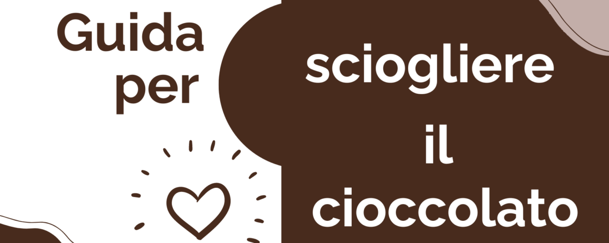 guida-completa-sciogliere-cioccolato-copertina